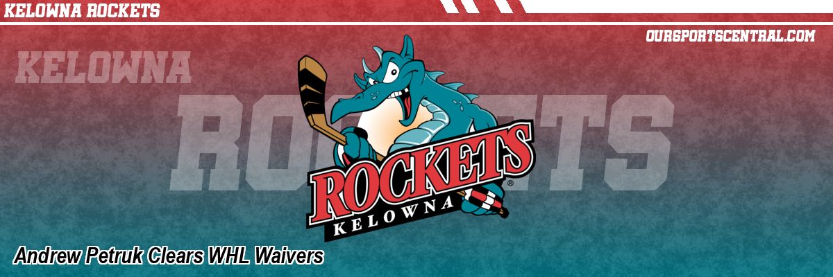 Andrew Petruk Clears WHL Waivers