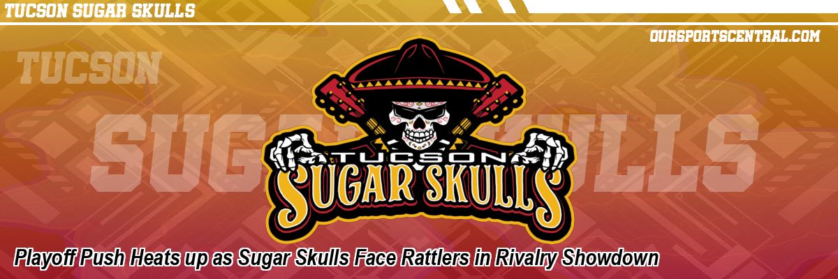 Playoff Push Heats up as Sugar Skulls Face Rattlers in Rivalry Showdown