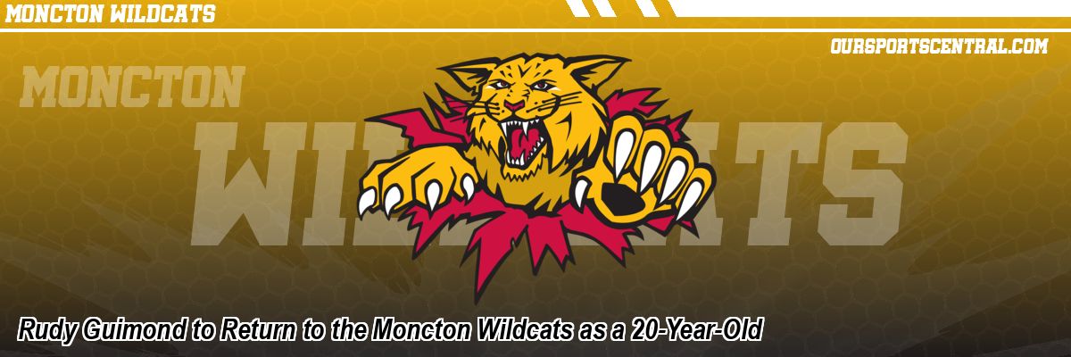 Rudy Guimond to Return to the Moncton Wildcats as a 20-Year-Old