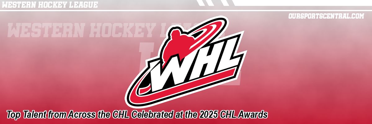 Top Talent from Across the CHL Celebrated at the 2025 CHL Awards