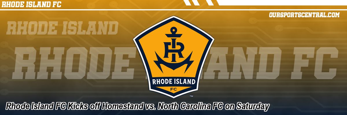 Rhode Island FC Kicks off Homestand vs. North Carolina FC on Saturday
