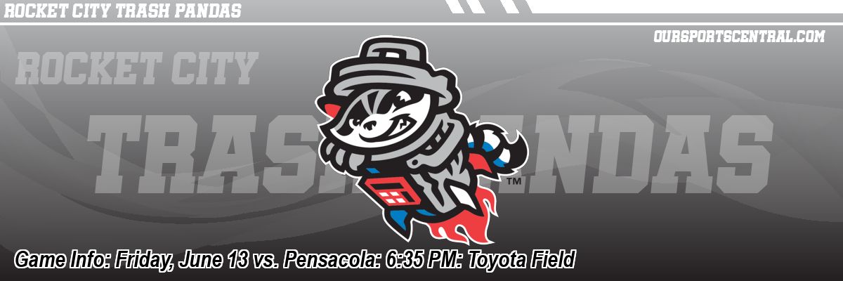 Game Info: Friday, June 13 vs. Pensacola: 6:35 PM: Toyota Field