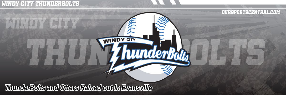 ThunderBolts and Otters Rained out in Evansville