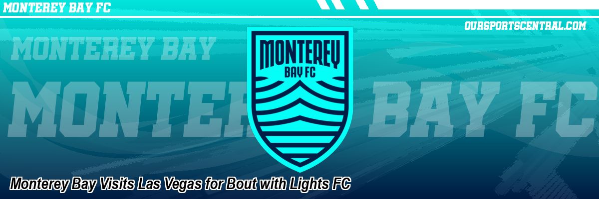 Monterey Bay Visits Las Vegas for Bout with Lights FC