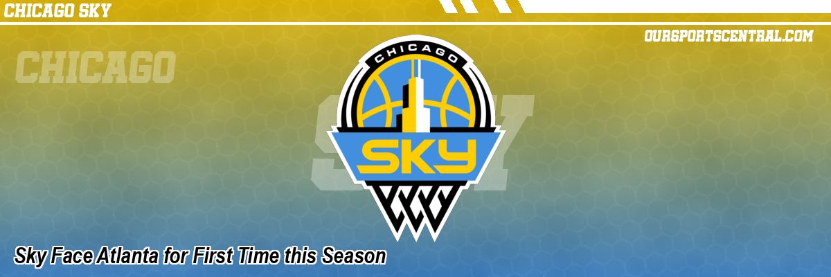 Sky Face Atlanta for First Time this Season