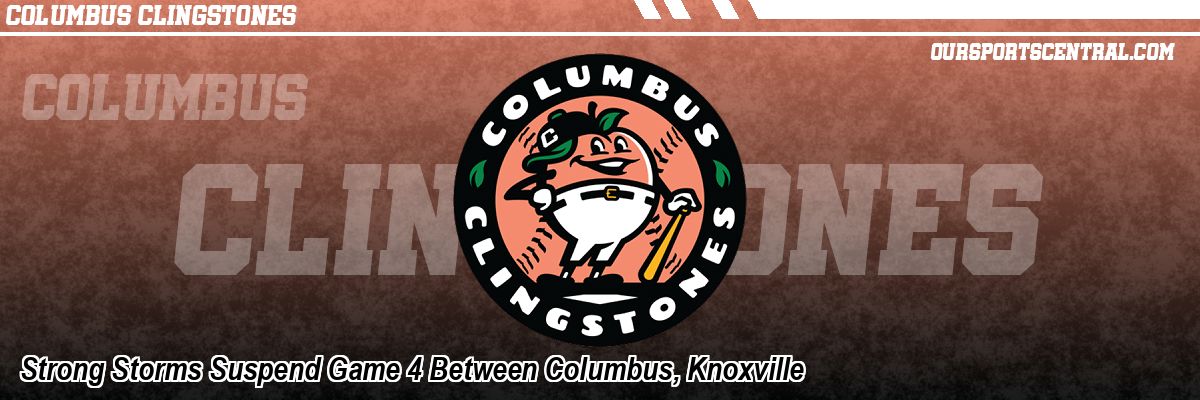 Strong Storms Suspend Game 4 Between Columbus, Knoxville