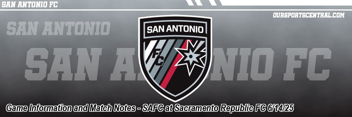 Game Information and Match Notes - SAFC at Sacramento Republic FC 6/14/25