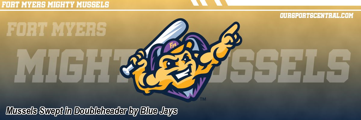 Mussels Swept in Doubleheader by Blue Jays