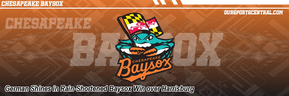 German Shines in Rain-Shortened Baysox Win over Harrisburg