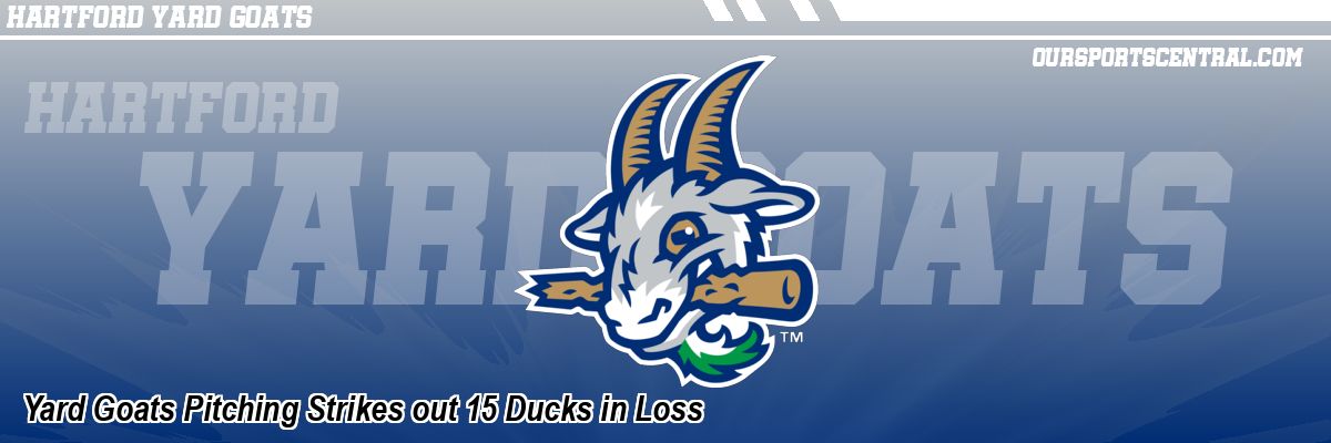 Yard Goats Pitching Strikes out 15 Ducks in Loss