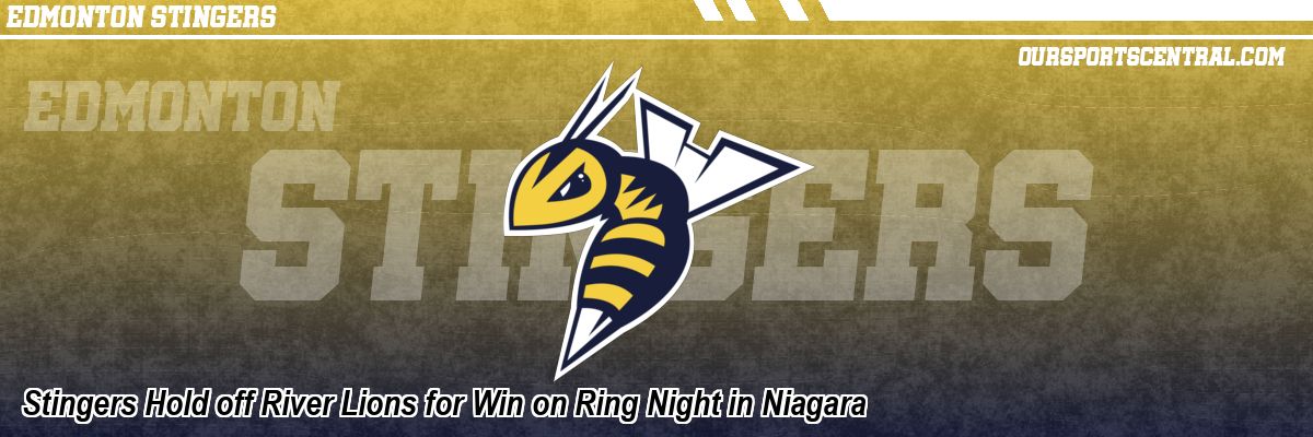 Stingers Hold off River Lions for Win on Ring Night in Niagara