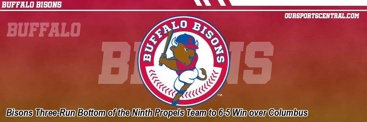 Bisons Three-Run Bottom of the Ninth Propels Team to 6-5 Win over Columbus