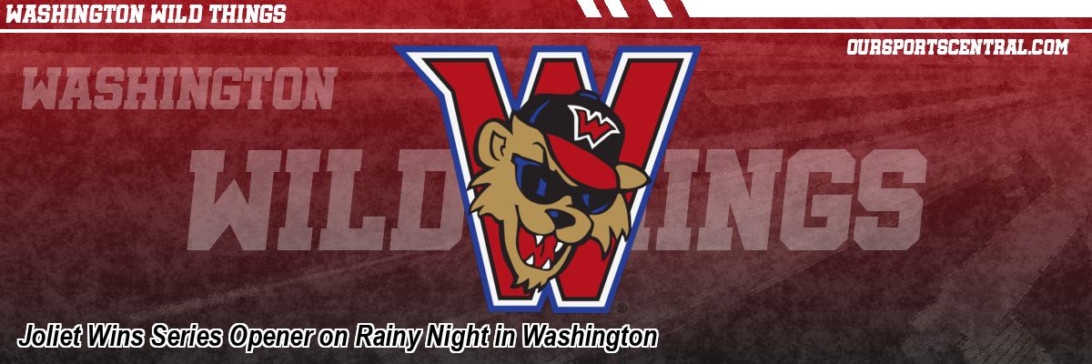 Joliet Wins Series Opener on Rainy Night in Washington