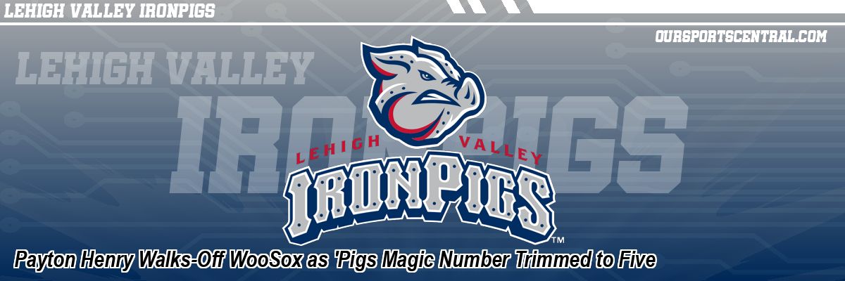 Payton Henry Walks-Off WooSox as 'Pigs Magic Number Trimmed to Five