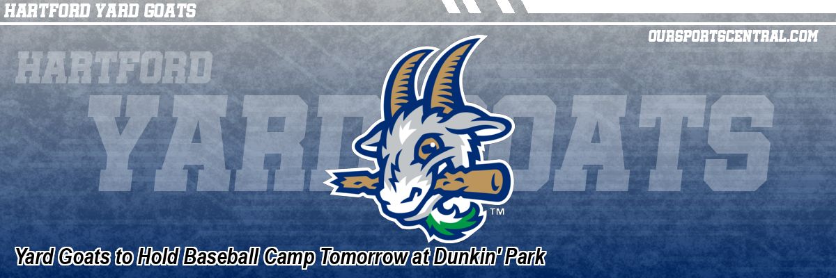 Yard Goats to Hold Baseball Camp Tomorrow at Dunkin' Park