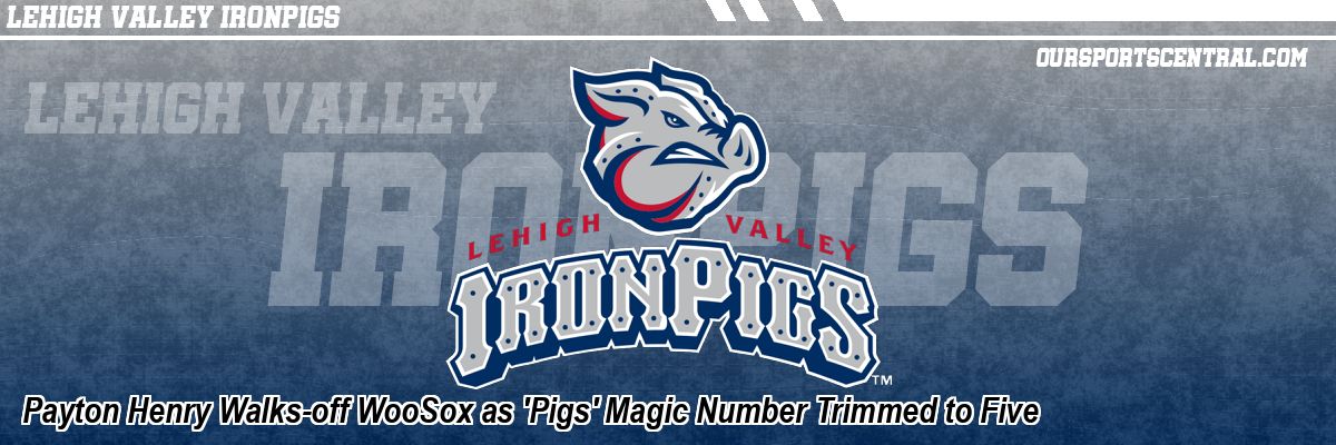 Payton Henry Walks-off WooSox as 'Pigs' Magic Number Trimmed to Five