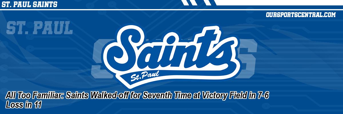 All Too Familiar: Saints Walked-off for Seventh Time at Victory Field in 7-6 Loss in 11