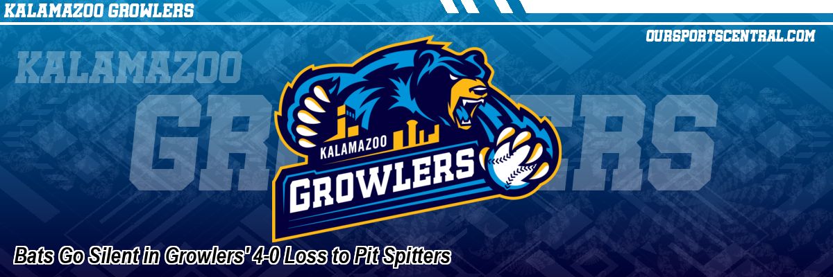 Bats Go Silent in Growlers' 4-0 Loss to Pit Spitters
