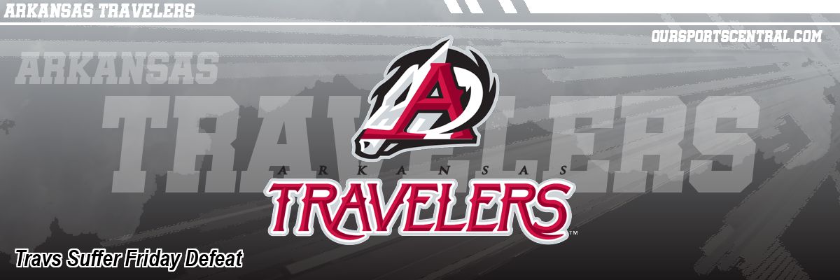 Travs Suffer Friday Defeat
