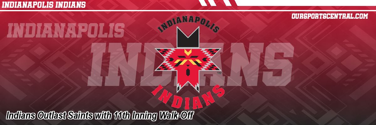 Indians Outlast Saints with 11th Inning Walk-Off