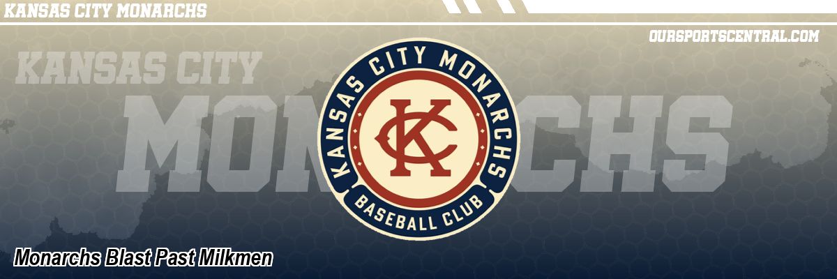 Monarchs Blast Past Milkmen