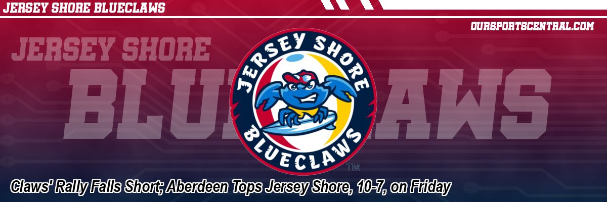 Claws' Rally Falls Short; Aberdeen Tops Jersey Shore, 10-7, on Friday