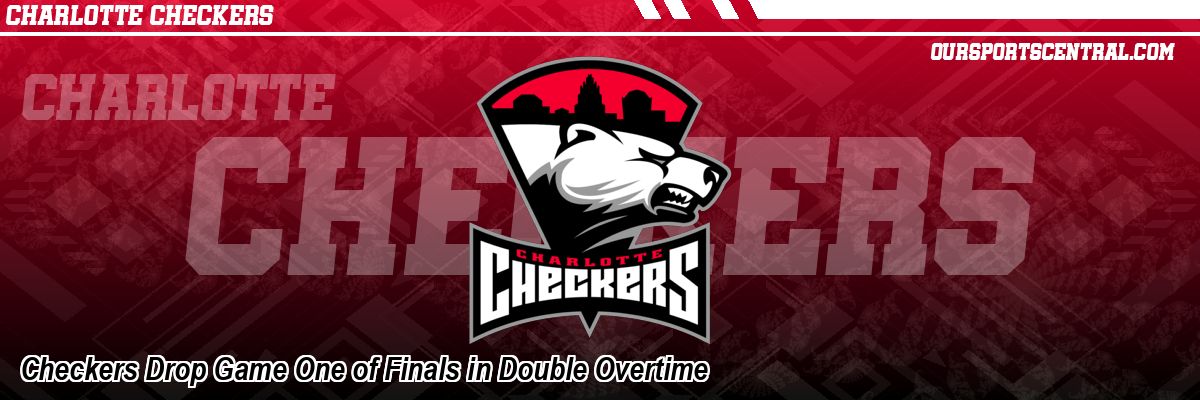 Checkers Drop Game One of Finals in Double Overtime
