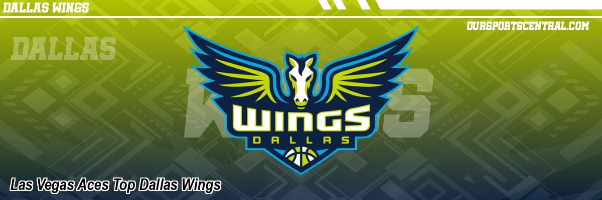 Las Vegas Aces Top Dallas Wings