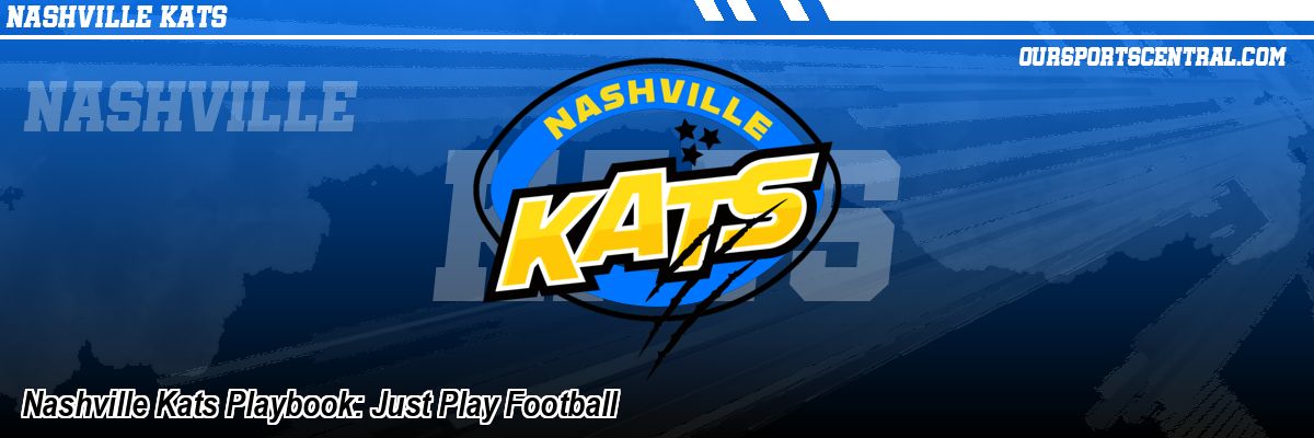 Nashville Kats Playbook: Just Play Football