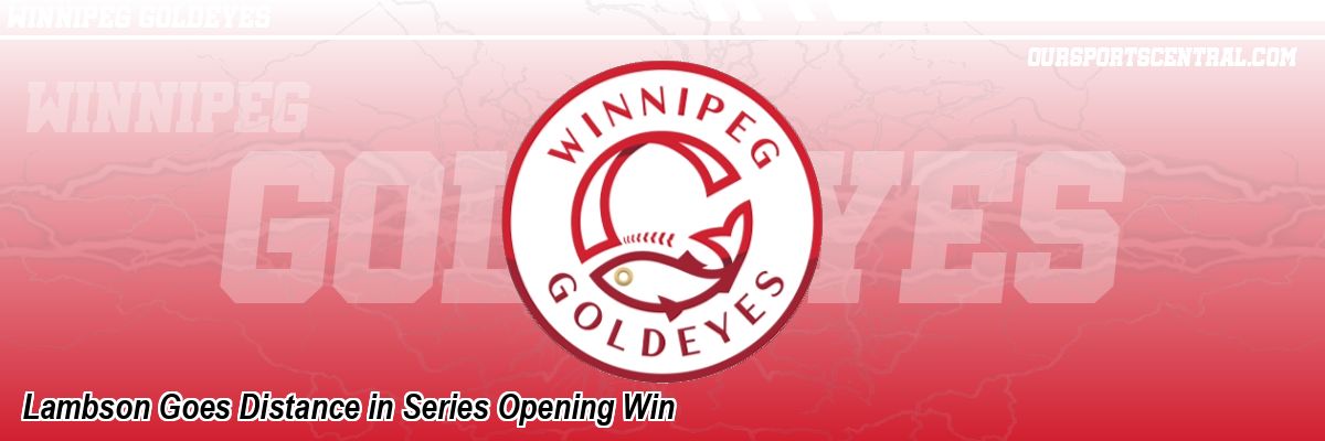 Lambson Goes Distance in Series Opening Win