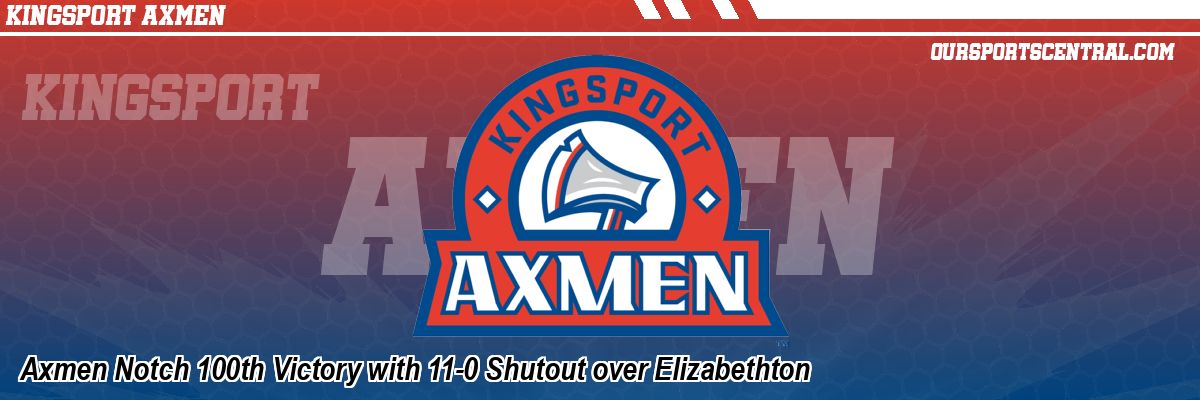 Axmen Notch 100th Victory with 11-0 Shutout over Elizabethton
