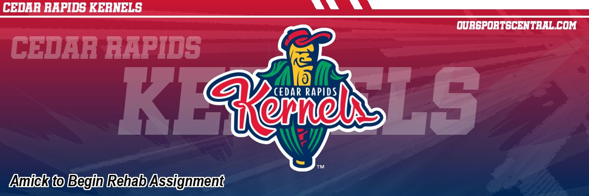 Amick to Begin Rehab Assignment