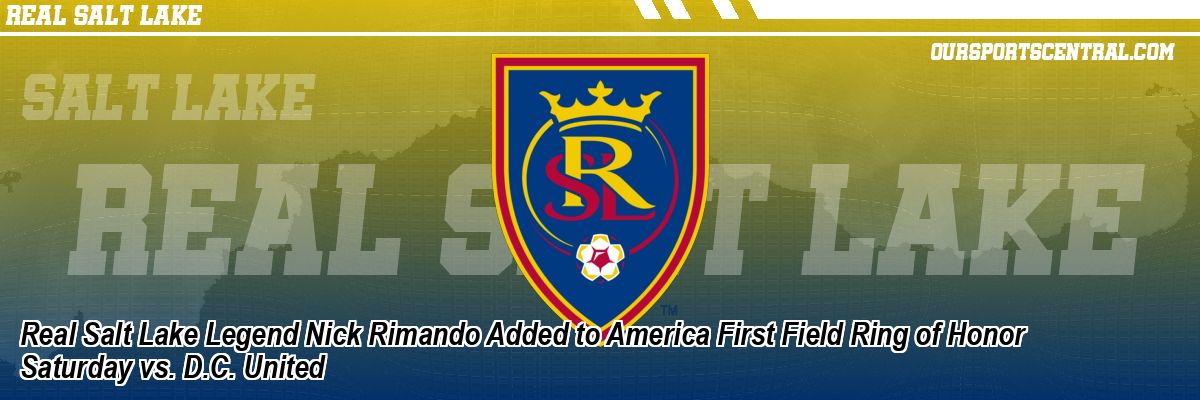 Real Salt Lake Legend Nick Rimando Added to America First Field Ring of Honor Saturday vs. D.C. United