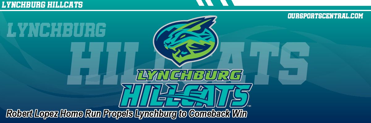 Robert Lopez Home Run Propels Lynchburg to Comeback Win