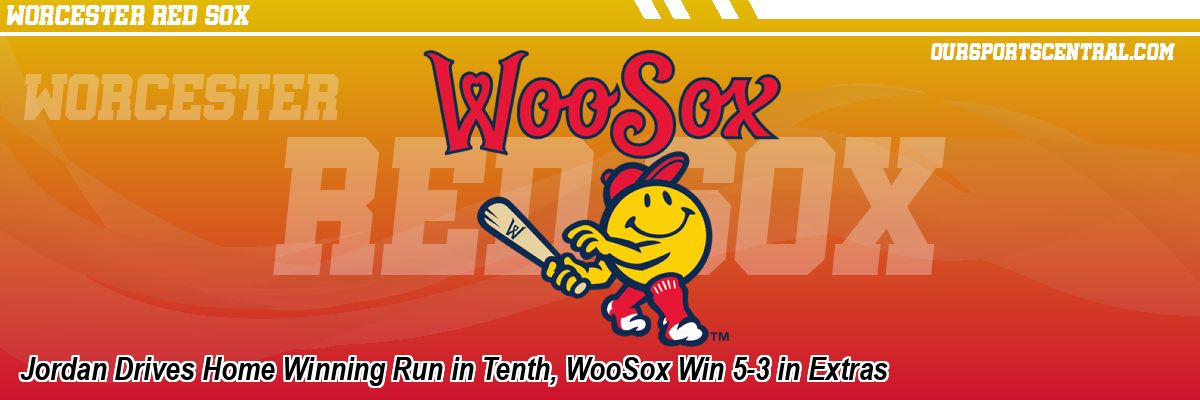 Jordan Drives Home Winning Run in Tenth, WooSox Win 5-3 in Extras