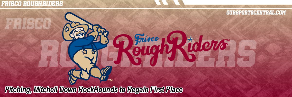 Pitching, Mitchell Down RockHounds to Regain First Place