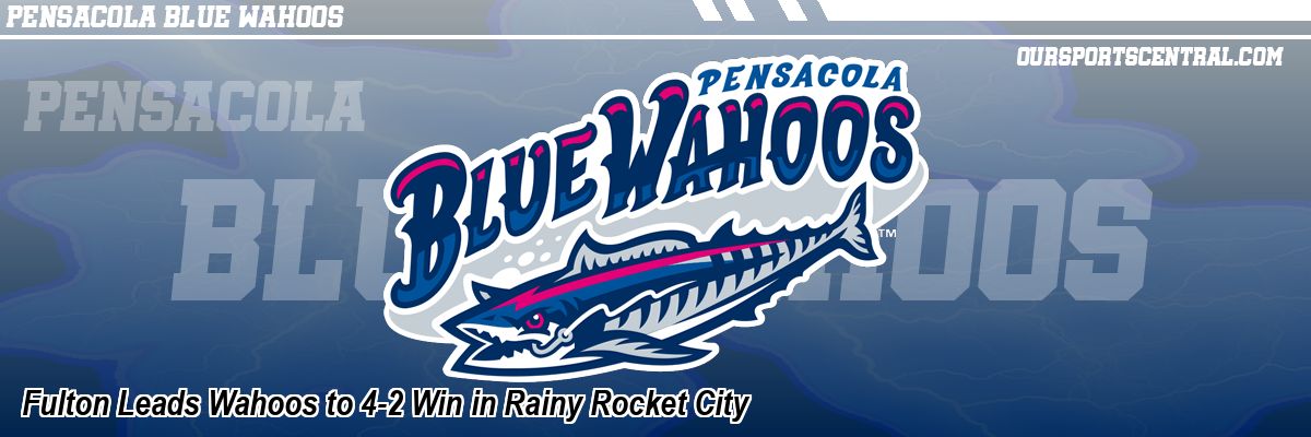 Fulton Leads Wahoos to 4-2 Win in Rainy Rocket City