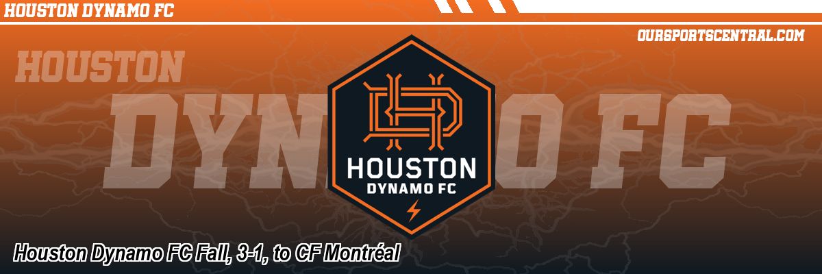 Houston Dynamo FC Fall, 3-1, to CF Montréal