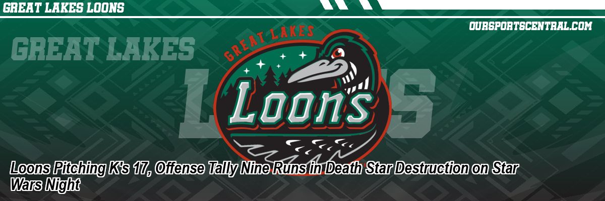 Loons Pitching K's 17, Offense Tally Nine Runs in Death Star Destruction on Star Wars Night