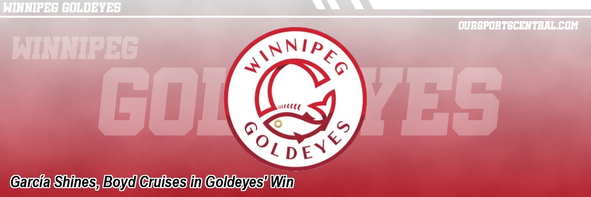 García Shines, Boyd Cruises in Goldeyes' Win