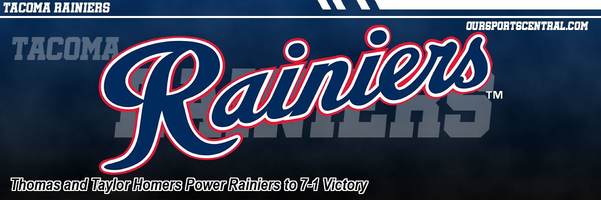 Thomas and Taylor Homers Power Rainiers to 7-1 Victory