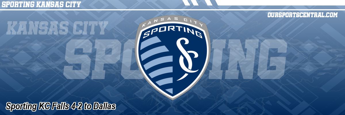 Sporting KC Falls 4-2 to Dallas