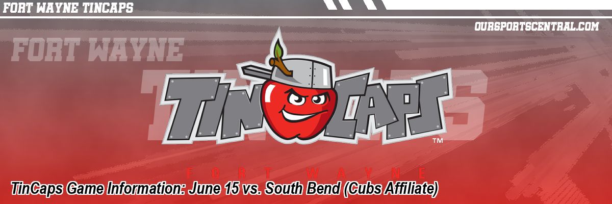 TinCaps Game Information: June 15 vs. South Bend (Cubs Affiliate)