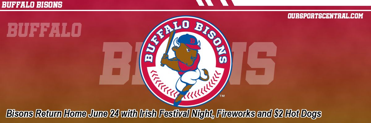 Bisons Return Home June 24 with Irish Festival Night, Fireworks and $2 Hot Dogs