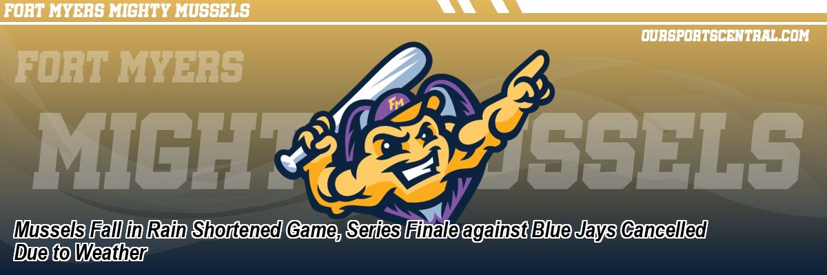 Mussels Fall in Rain Shortened Game, Series Finale against Blue Jays Cancelled Due to Weather