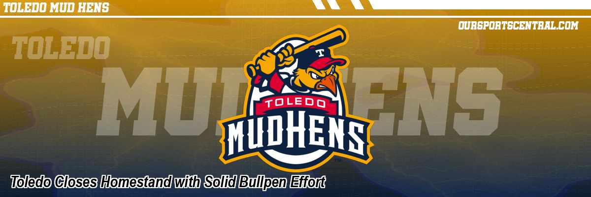 Toledo Closes Homestand with Solid Bullpen Effort