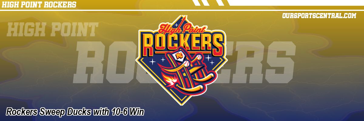 Rockers Sweep Ducks with 10-6 Win