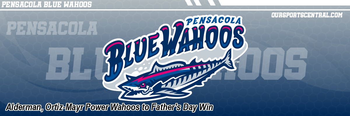 Alderman, Ortiz-Mayr Power Wahoos to Father's Day Win