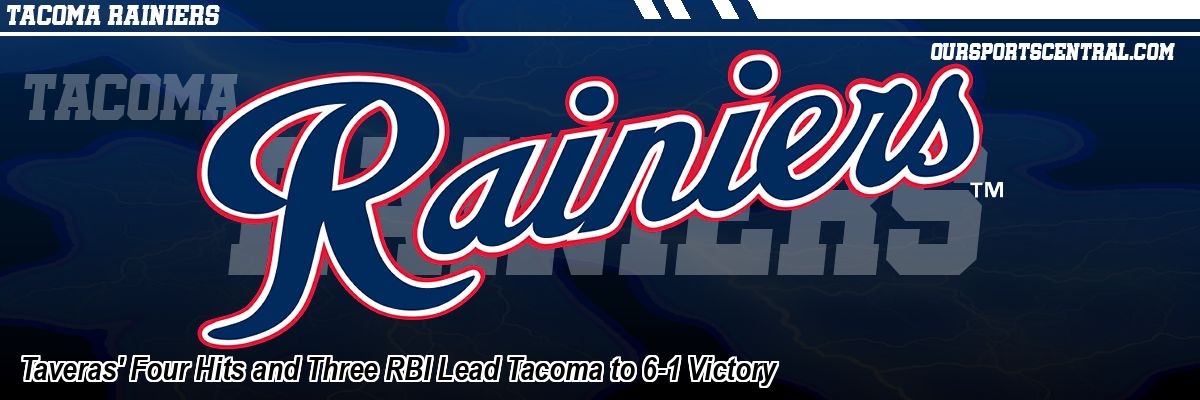 Taveras' Four Hits and Three RBI Lead Tacoma to 6-1 Victory