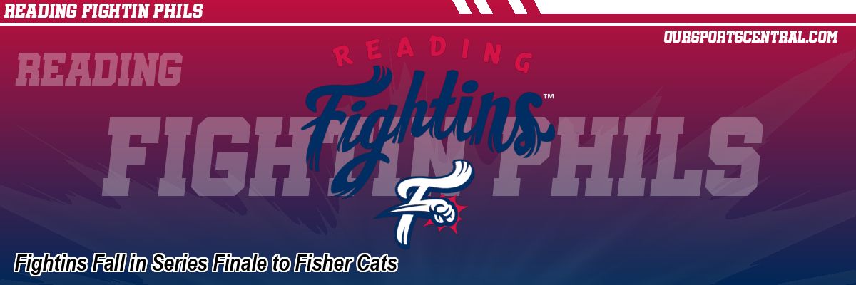 Fightins Fall in Series Finale to Fisher Cats
